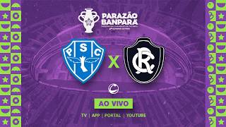 AO VIVO | Paysandu X Remo - Parazão 2026