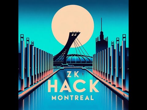 ZK Hack Montréal: Welcome presentation & Intro to ZK themes (ZK Hack team)