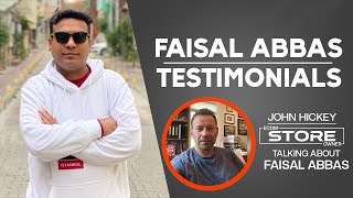 Faisal Abbas Testimonials - John Hickey (eCom Store Owner) Talking About Faisal Abbas