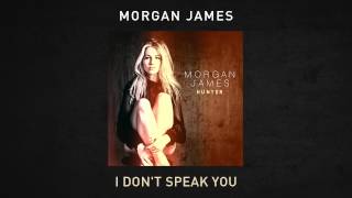 Morgan James - I Don't Speak You