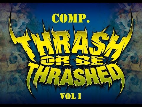 Thrash Or Be Thrashed Compilation Vol. I