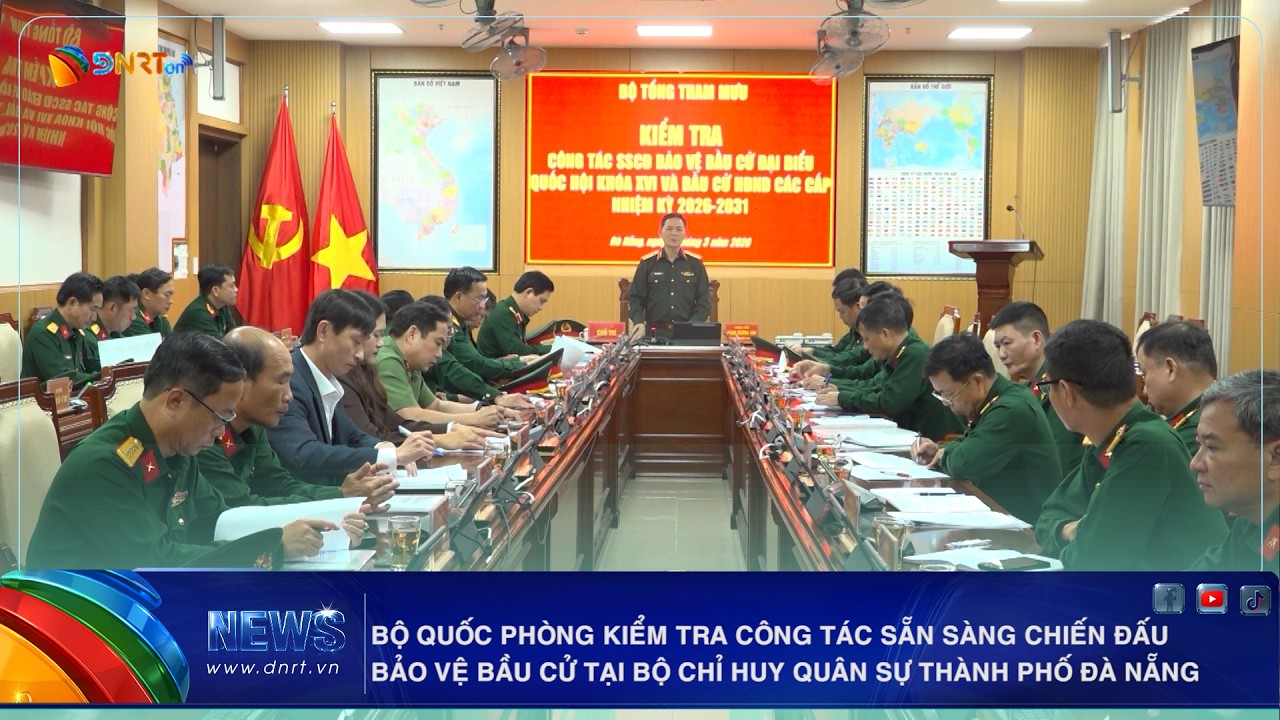 BỘ QUỐC PHÒNG KIỂM TRA CÔNG TÁC SẴN SÀNG CHIẾN ĐẤU BẢO VỆ BẦU CỬ TẠI BỘ CHỈ HUY QUÂN SỰ THÀNH PHỐ ĐÀ