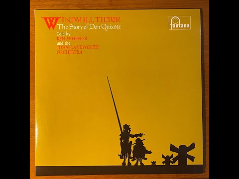 Ken Wheeler + John Dankworth Orchestra “Windmill Tilter (The Story Of Don Quixote)” 1969 Fontana