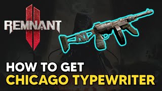 Remnant 2 - How to get CHICAGO TYPEWRITER Secret Weapon (Tommy Gun Weapon)