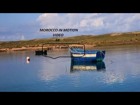 MOROCCO IN MOTION VIDEO 4K