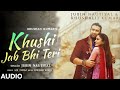 Khushi Jab Bhi Teri Full Song | Jubin Nautiyal, Khushalii Kumar | Rochak Kohli | A M Turaz