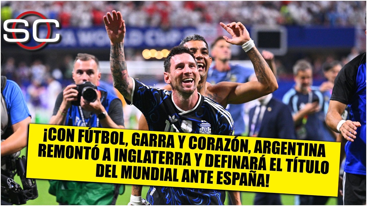 ARGENTINA, a pura garra, lo dio vuelta a INGLATERRA y se metió a la final del MUNDIAL | SportsCenter