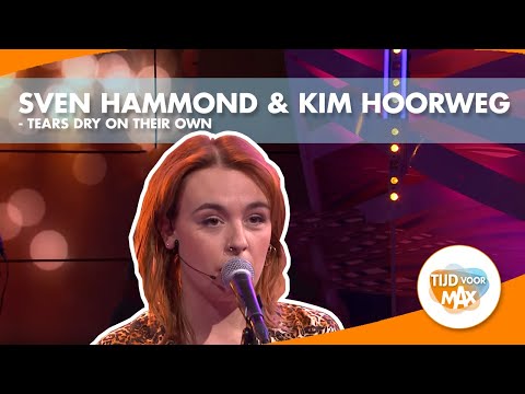 Sven Hammond & Kim Hoorweg - Tears Dry On Their Own | TIJD VOOR MAX