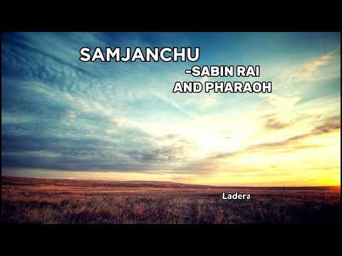 Samjanchu -Sabin rai and pharaoh (lyrical video)