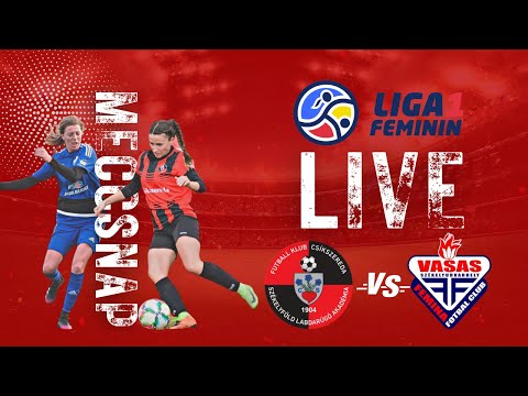 ÉLŐ | FK Csikszereda  -  Vasas Femina FC |  Liga 1 Feminin, Play Off - Etapa 3