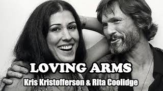 Loving Arms || Kris Kristofferson &amp; Rita Coolidge [Lyrics]