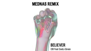 CID   Believer feat  CeeLo Green Mednas Remix