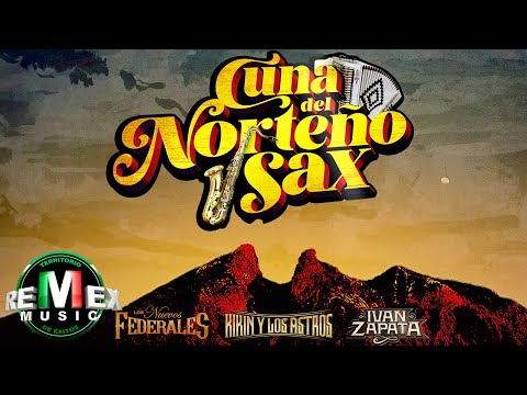 Kikin y Los Astros - Los Nuevos Federales - Iván Zapata - Cuna Del Norteño Sax (Full Video)