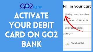 How to Activate Your Debit Card on Go2 Bank Start Your Debit Card on Go2 Bank on PC 2024