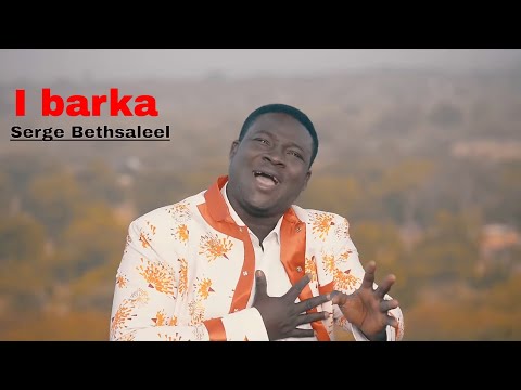 I BARKA - Serge Bethsaleel (Musique chrétienne)