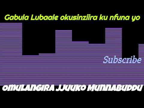 Gabula Lubaale okusinziira ku nfuna yo - Omulangira Jjuuko Munnabuddu