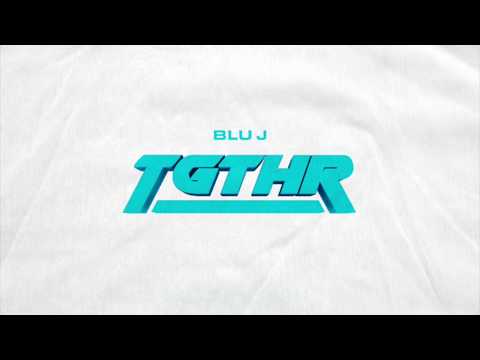 BLU J  - TGTHR (ft. Raeon)