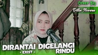Download lagu DIRANTAI DIGELANGI RINDU - EXIST | COVER BY DILLA NOVERA mp3