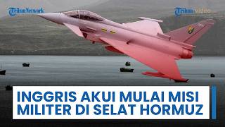 Inggris Memulai Misi Militer Amankan Selat Hormuz, Kerahkan Drone, Jet Tempur hingga Kapal Perang