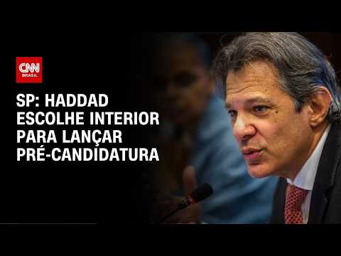Haddad escolhe interior de São Paulo para lançar pré-candidatura | BASTIDORES CNN