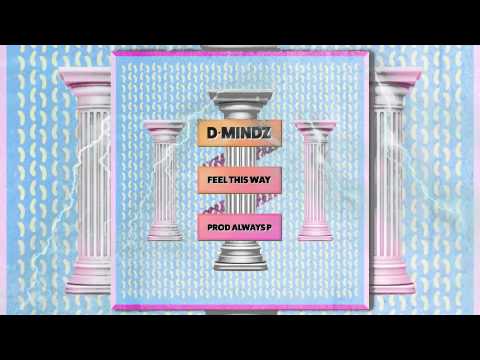 D·MINDZ - Feel this way [Prod. Alwayz P]