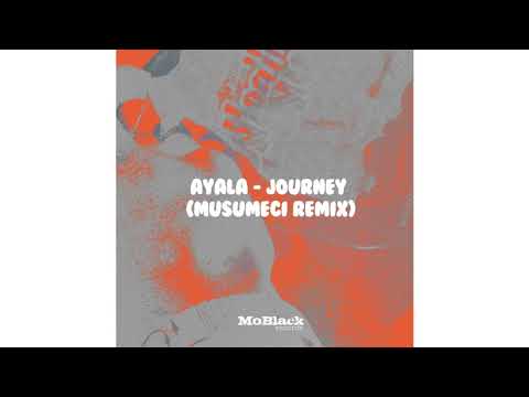 Ayala - Journey (Musumeci Remix) *Premiere [MoBlack Records]