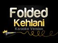 Kehlani Folded Karaoke Version