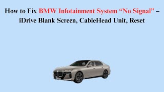 How to Fix BMW Infotainment System “No Signal” – iDrive Blank Screen, CableHead Unit, Reset