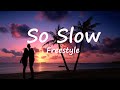 So Slow - Freestyle (Lyrics)