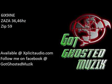 6IX9INE - ZAZA 36,46hz