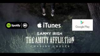 CHASING GHOSTS // SAMMY IRISH // THE AMITY AFFLICTION