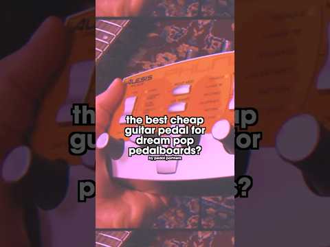 the best cheap guitar pedal for dream pop pedalboards? — pedal partners
