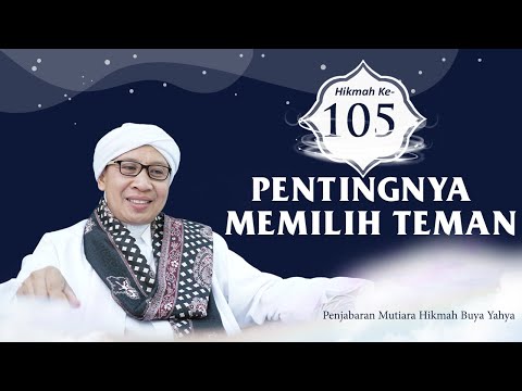 Mutiara Hikmah Buya Yahya ke-105  | Pentingnya Memilih Teman | 15 Safar 1445 H / 31 Agustus 2023