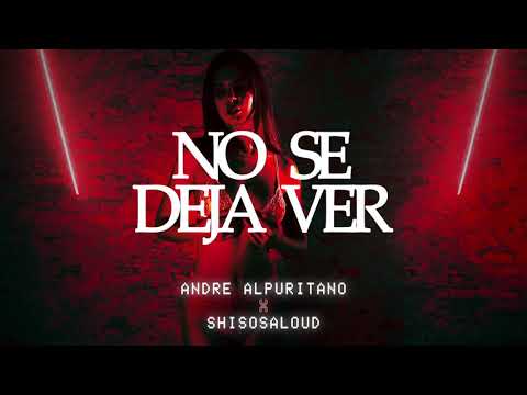Andre Alpuritano, Shisosaloud - No Se Deja Ver (Official Audio)