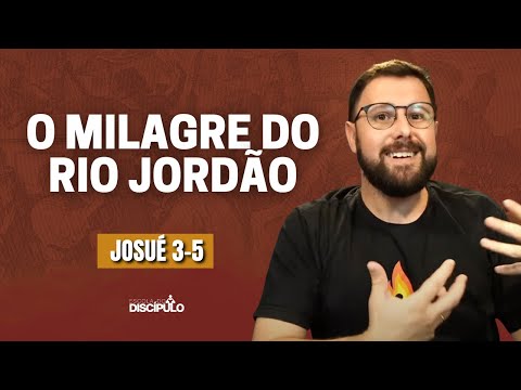 Travessia milagrosa do Rio Jordão | Josué 3-5