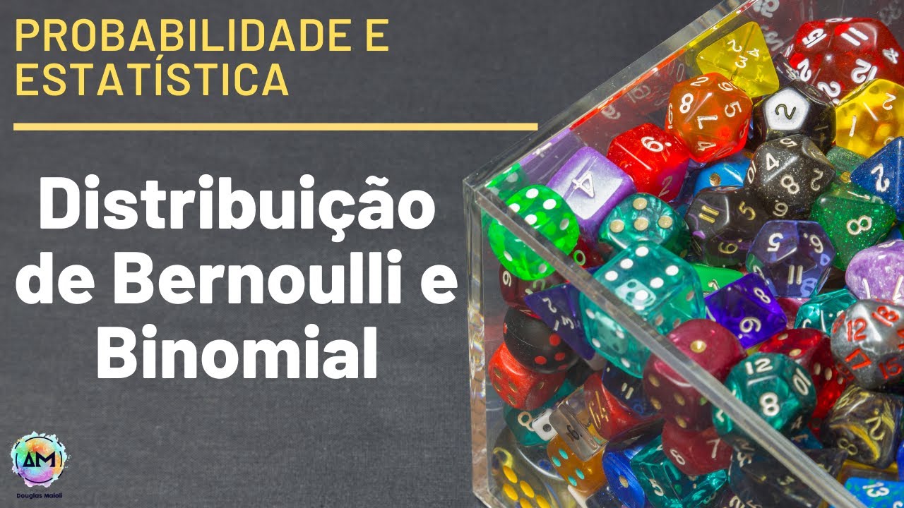 Probabilidade Aula 18 - Distribuição de Bernoulli e Binomial