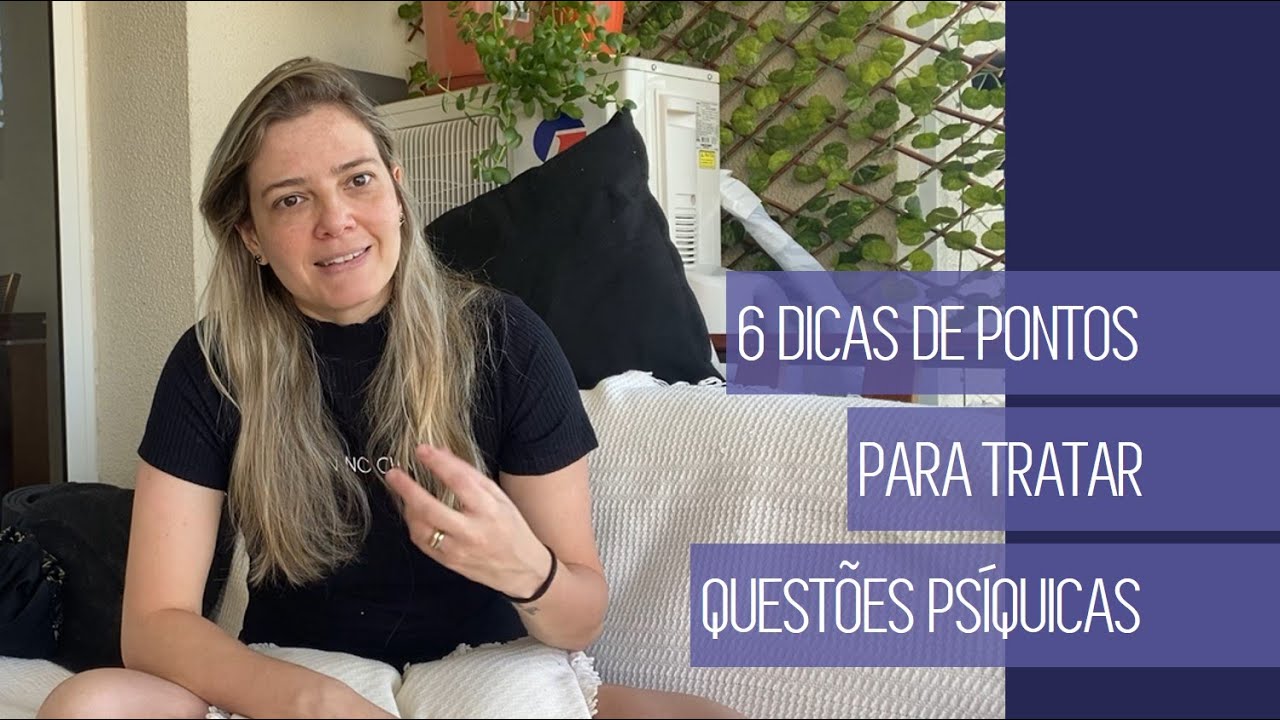 6 dicas de pontos de acupuntura para tratar ansiedade, tristeza, preocupação, medo e raiva