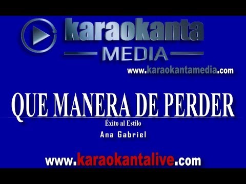 Karaokanta - Ana Gabriel - Que manera de perder