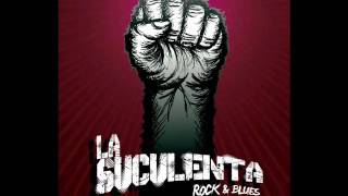 LA SUCULENTA rock y blues  - YO TE AMO MAS ( PAPPO)