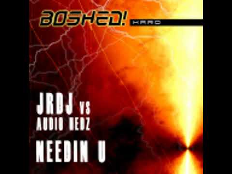 Audio Hedz & J.R.DJ - Needin U **OUT NOW** [Boshed Hard]