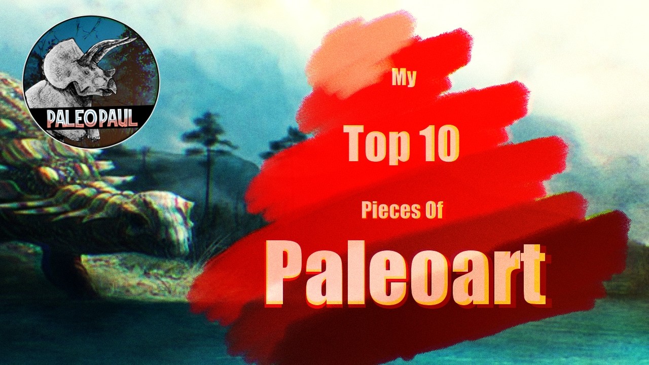 My Top 10 Pieces Of Paleoart