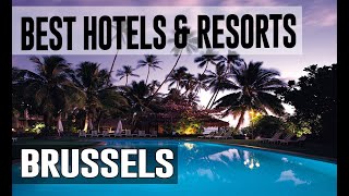 Best Hotels and Resorts in Brussels, Belgium