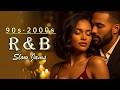 90s 2000s R B Slow Jams Smooth Love Songs Relaxing Romantic Vibes For Late Night