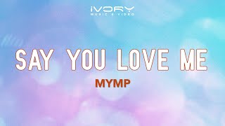 MYMP - Say You Love Me (Official Lyric Video)