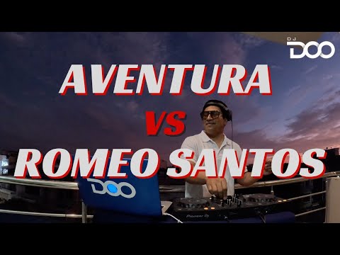 AVENTURA VS ROMEO SANTOS, MIX BACHATA DJ DOO
