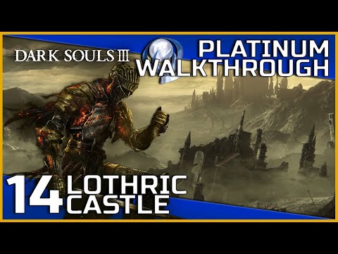 Dark Souls III Full Platinum Walkthrough - 14 - Lothric Castle