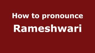 How to pronounce Rameshwari