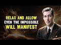 RELAX and Let the Universe Manifest Anything for You! - Neville Goddard Lectures