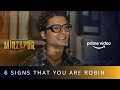 6 Signs That You Are Robin | MIRZAPUR 2 | Priyanshu Painyuli | Amazon Prime Video