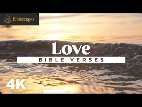 Bible Verses on "Love" | 4K | 18 Minutes | 90+ Passages | Audio Bible + Music